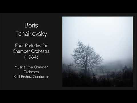 Boris Tchaikovsky - Four Preludes for Chamber Orchestra (1984)