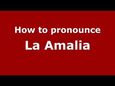 How to pronounce La Amalia (Colombia/Colombian Spanish) - PronounceNames.com