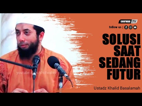 IN THE FUTURE❓ MUST SEE THIS❗Solutions While In The Future - USTADZ KHALID BASALAMAH