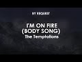 I'm On Fire (Body Song) | The Temptations