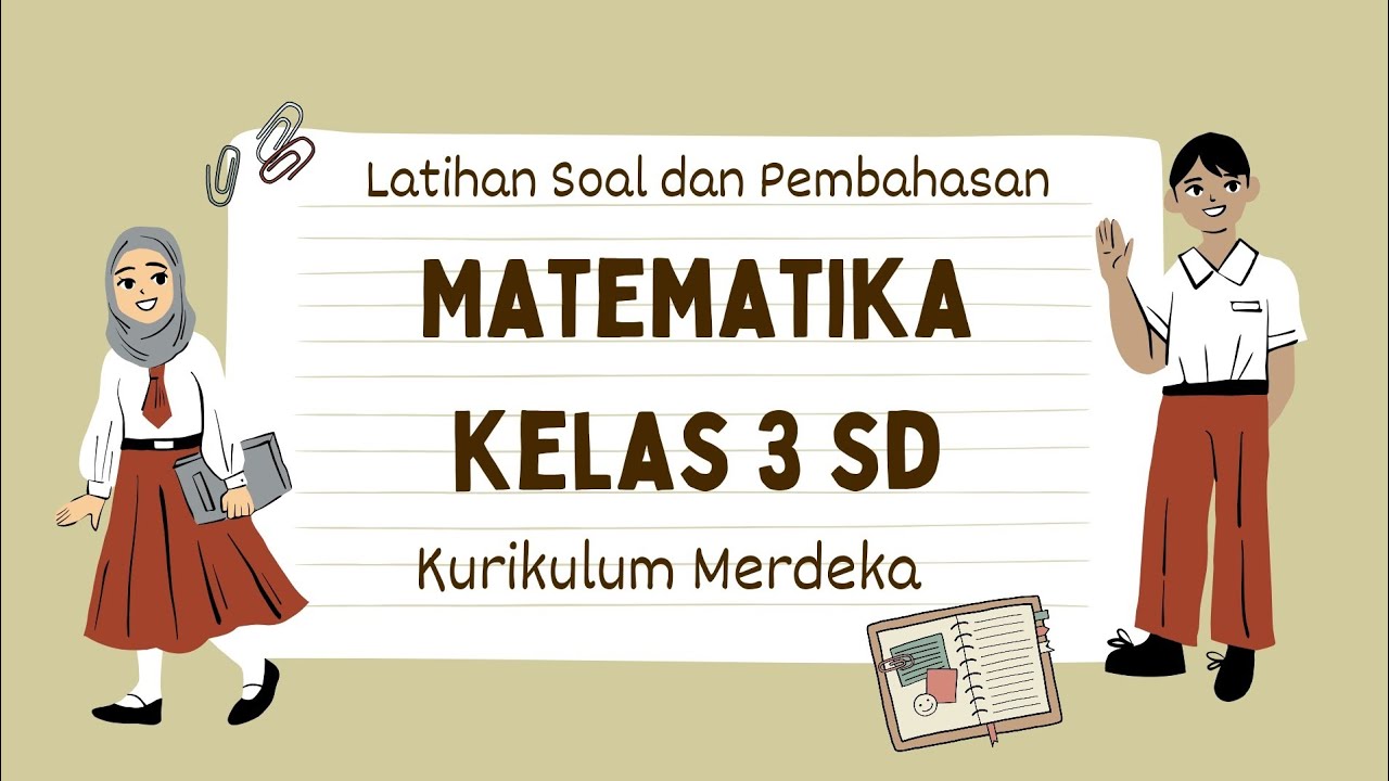 LATIHAN SOAL SAS (SUMATIF AKHIR SEMESTER) MATEMATIKA KELAS 3 SD SEMESTER 1 KURIKULUM MERDEKA