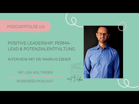 #172 - Positive Leadership, PERMA-Lead & Potenzialentfaltung - Interview mit Dr. Markus Ebner