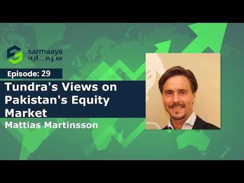 Episode 29 -  Tundra's Views on Pakistan's Equity Market by Mattias Martinsson.