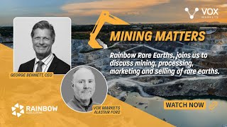 EP05-Mining Matters: Rare earths, with Rainbow's George Bennett
