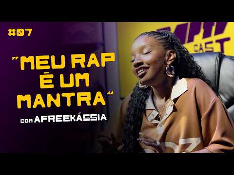 TROCAMOS IDEIA COM AFREEKASSIA SOBRE A NOVA FASE DA SUA CARREIRA | RAPTVCAST #07