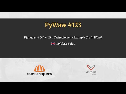 PyWaw #123 - Django and Other Web Technologies - Example Use in PMnO