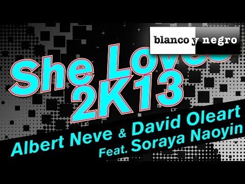 Albert Neve & David Oleart Feat. Soraya Naoyin - She Loves 2K13 (Official E.P)