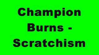 Champion Burns - Scratchism