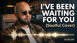 Download lagu I’VE BEEN WAITING FOR YOU - Guys Next Door | (Soulful Cover – Late Night Vibes) mp3