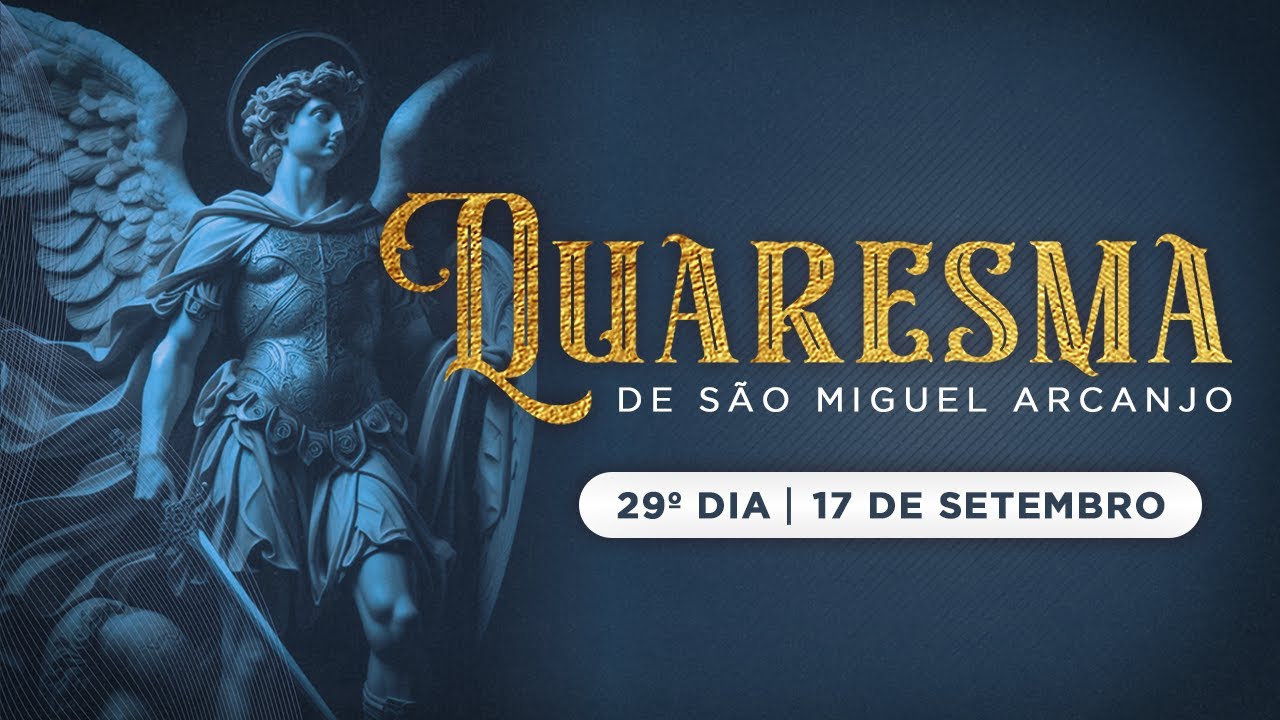29º DIA - QUARESMA DE SÃO MIGUEL ARCANJO 2024