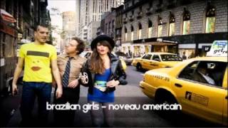 Brazilian Girls   Noveau Americain