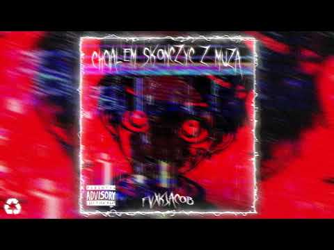 fvxkjacob - chcialem skonczyc z muza