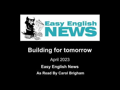 "Building for tomorrow" - April 2023 Easy English NEWS
