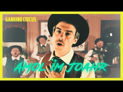 Gankino Circus - Amol im Joahr (offizielles Musikvideo)
