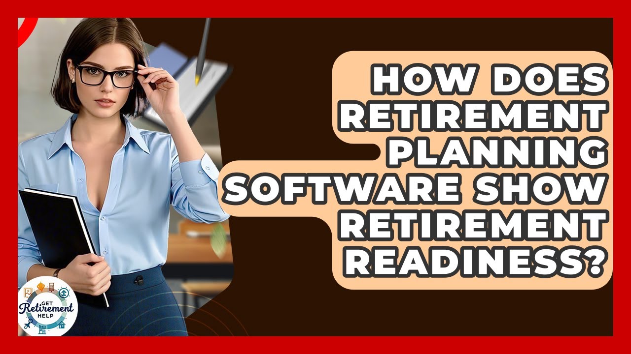 How Does Retirement Planning Software Show Retirement Readiness? - Get Retirement Help