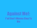Against me! - Y'all Don't Wanna Step To Dis lyrics