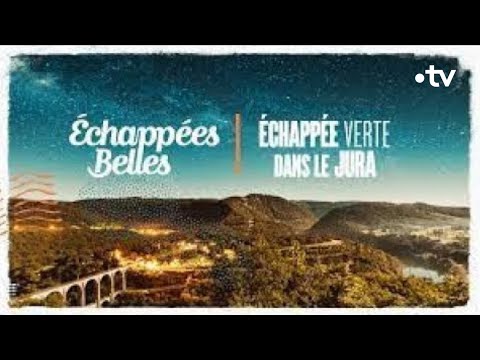 Échappée verte dans le Jura - Échappées belles