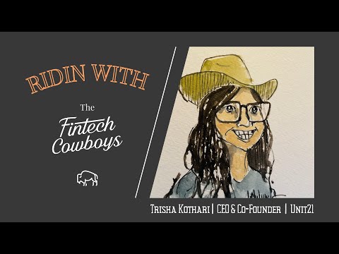Trisha Kothari | CEO & co-founder - Ridin With The FinTech Cowboys