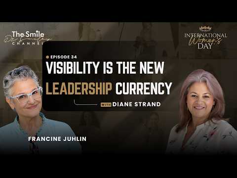 Why Authentic Visibility Builds Real Leadership | Intl. Women's Day | Ep. 34