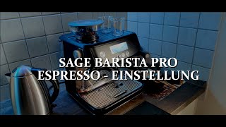 SAGE BARISTA PRO Espresso - Einstellung
