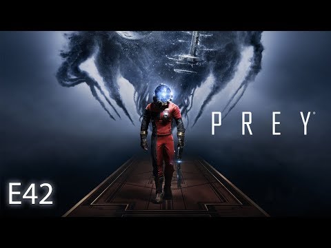 PREY Gameplay - E42 - All Hell Has Broken Loose
