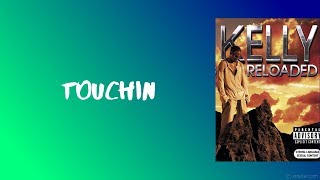 R.kelly - Touchin (Lyrics)