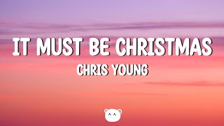 Chris Young - It Must Be Christmas (Lyrics)