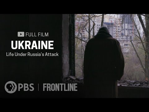 Thumbnail for video: Ukraine: Life Under Russia's Attack (full documentary) | FRONTLINE Thumbnail for video: Ukraine: Life Under Russia's Attack (full documentary) | FRONTLINE