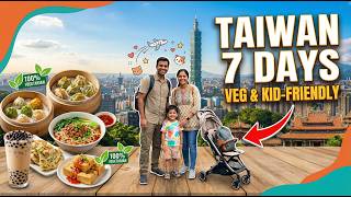 Complete Taiwan Itinerary: Vegetarian, Kid-Approved, 7 Days