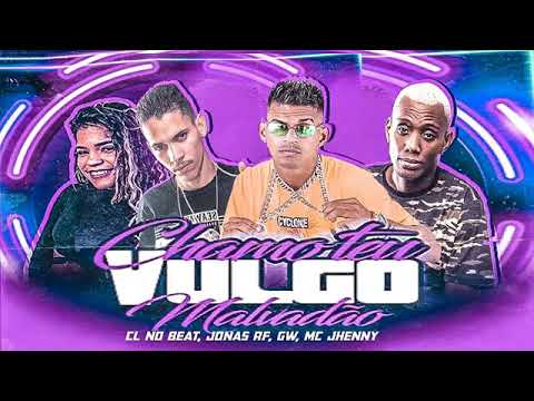 CL NO BEAT E JONAS RF E MC JHENNY E MC GW - CHAMO TEU VULGO MALVADÃO ( REMIX BREGA FUNK )
