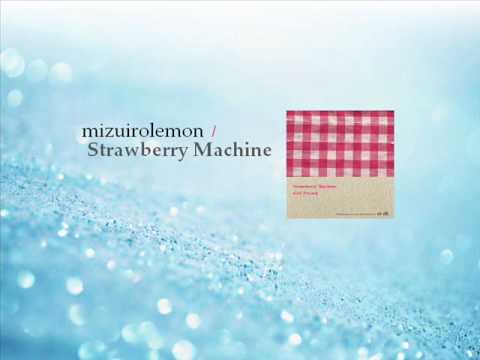 mizuirolemon / Strawberry Machine