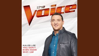 You Don’t Even Know Who I Am (The Voice Performance)