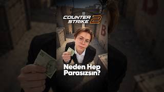 CS2'de Neden Hep Parasız Geziyorsunuz?