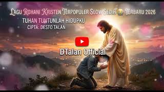 Download lagu Lagu rohani Kristen Sedih😢 Tuhan Tuntunlah Hidupku_Viral Terbaru 2026 Terpopuler_Cipta:Desto Talan mp3