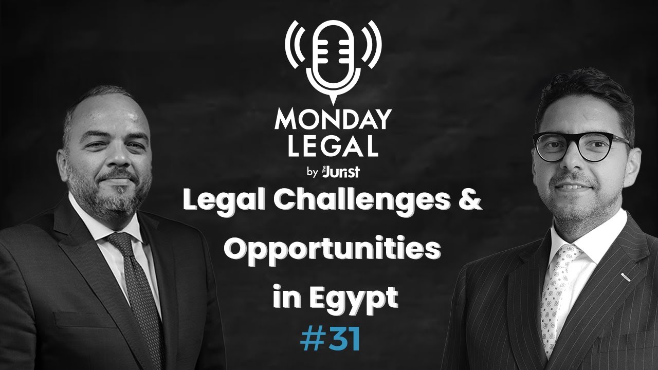 Episode 31: How to deal with legal challenges and opportunities in Egypt? with Mohamed Khodeir | Monday Legal