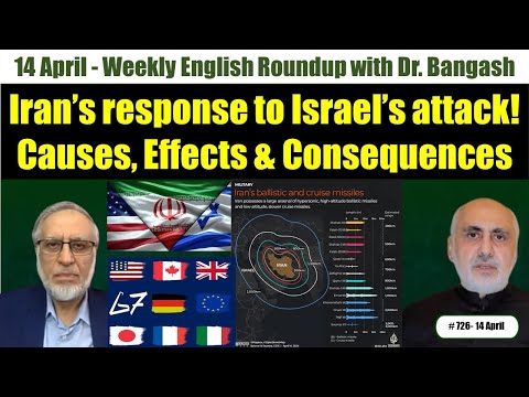 Iran’s response against Israel! Causes, Effects, Consequences-Weekly English Talk with Dr. Bangash.