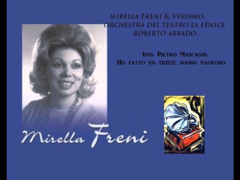 Mirella Freni. Ho fatto un triste sogno pauroso. Iris. Pietro Mascagni.