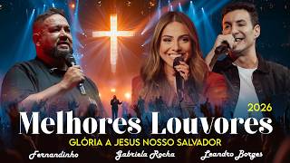 Melhores Louvores 2026, Top Músicas Gospel As Mais Tocadas, Glória A Jesus Nosso Salvador #Adoração