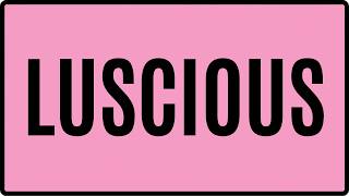 LUSCIOUS Meaning in English | Definition, Examples, Synonyms & Usage | Mission Vocab