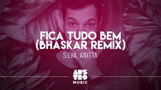 Silva, Anitta - Fica Tudo Bem (Bhaskar Remix)
