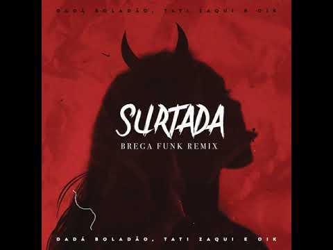 Dadá Boladão, Tati Zaqui & OIK - Surtada (áudio)