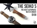 The Best Automatic Watch Under $100 - A Perfect Place To Start - The Iconic Seiko 5 - SNKL23 Review