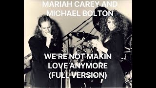 Mariah Carey and Michael Bolton - We&#39;re Not Makin Love Anymore (Full Version)