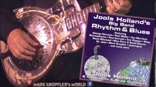 JOOLS HOLLAND feat MARK KNOPFLER -Mademoiselle Will Decide - Rhythm Blues Band