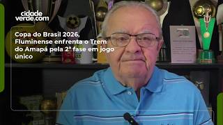 Copa do Brasil 2026, Fluminense enfrenta o Trem do Amapá pela 2ª fase em jogo único