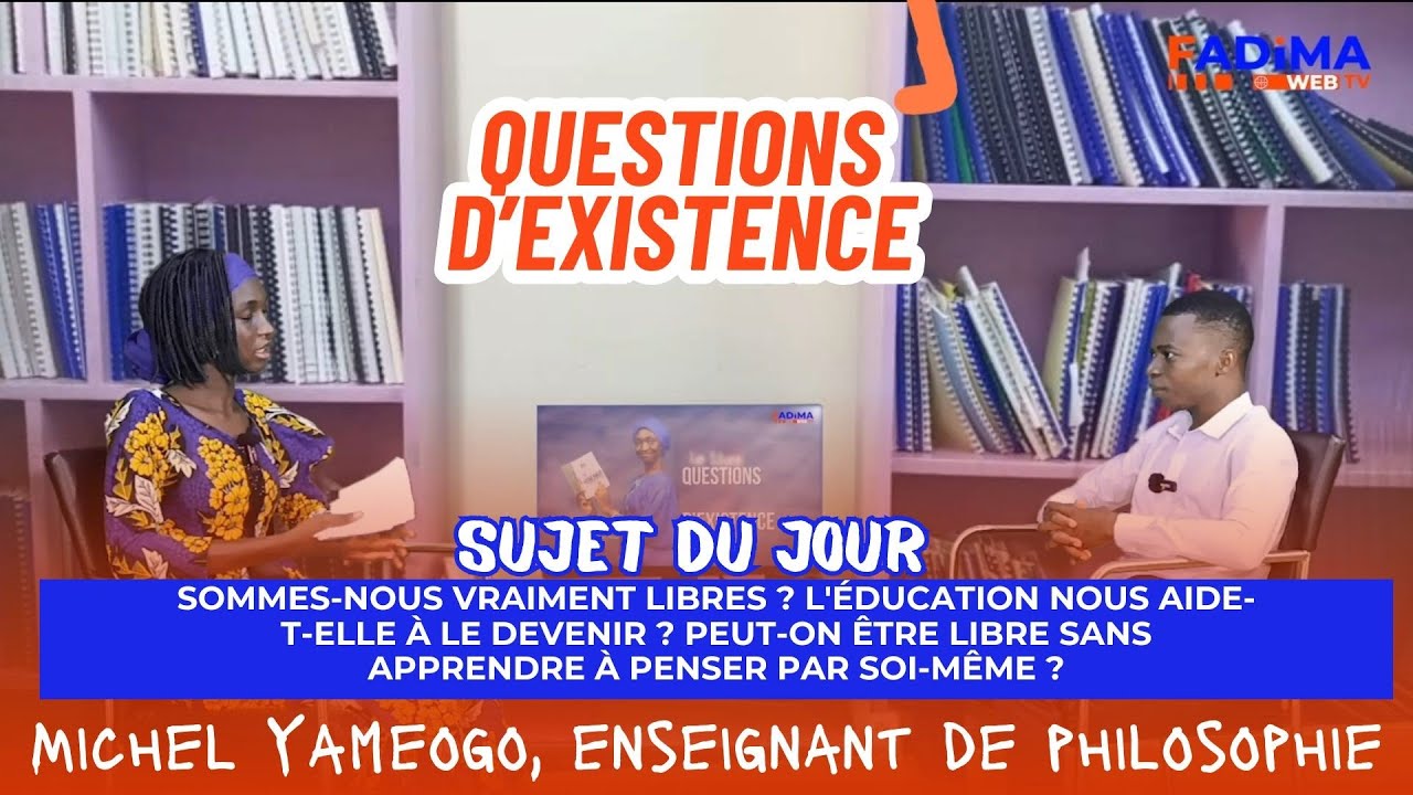 QUESTION D'EXISTENCE nous recevons Michel Yameogo, enseignant de philosophie
