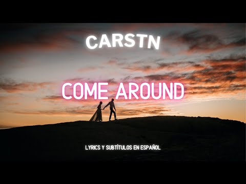CARSTN ft. H. Kenneth - Come Around (Lyrics & sub esp.)