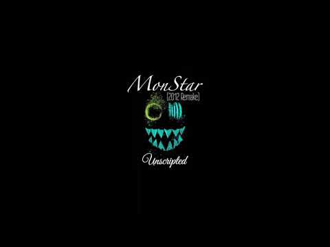 Unscripted - MonStar (2012 Remake) [Formerly SOULchemistry]