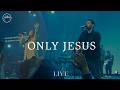 Only Jesus - Live
