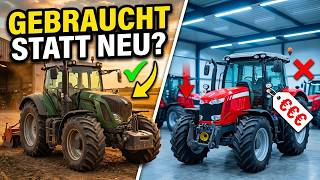 Warum immer mehr Landwirte gebrauchte Premium - Traktoren statt neuer Modelle ka